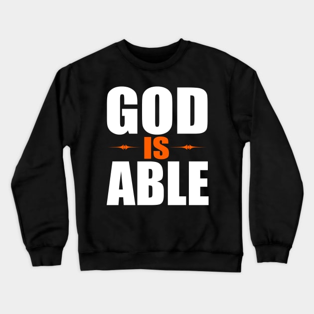 God is Able Crewneck Sweatshirt by Merchweaver